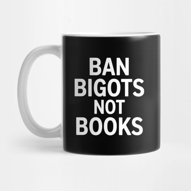 Ban Bigot Not Books by CreativeSage